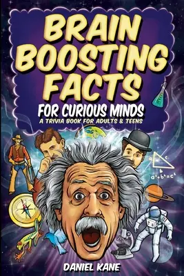 Wissenswertes für Neugierige, ein Trivia-Buch für Erwachsene und Teenager: 1.522 verblüffende, lustige und erstaunliche Fakten über Wissenschaft, Geschichte, Popkultur - Brain Boosting Facts for Curious Minds, A Trivia Book for Adults & Teens: 1,522 Intriguing, Hilarious, and Amazing Facts About Science, History, Pop C