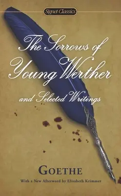 Die Leiden des jungen Werther und ausgewählte Schriften - The Sorrows of Young Werther and Selected Writings