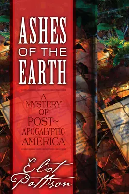 Asche der Erde: Ein Rätsel des postapokalyptischen Amerikas - Ashes of the Earth: A Mystery of Post-Apocalyptic America