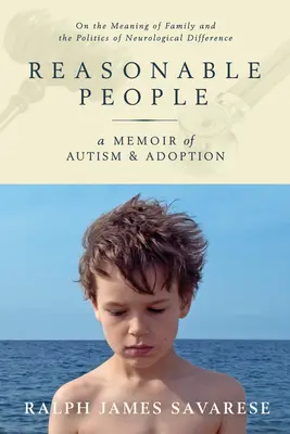 Vernünftige Menschen: Eine Erinnerung an Autismus und Adoption - Reasonable People: A Memoir of Autism and Adoption