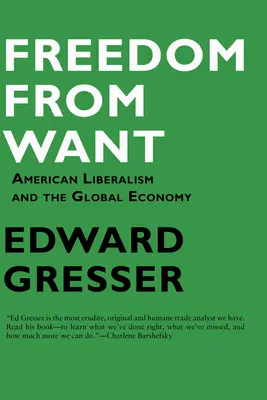 Freiheit vom Mangel: Amerikanischer Liberalismus und die globale Wirtschaft - Freedom from Want: American Liberalism and the Global Economy