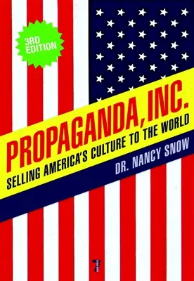 Propaganda, Inc: Amerikas Kultur an die Welt verkaufen - Propaganda, Inc.: Selling America's Culture to the World