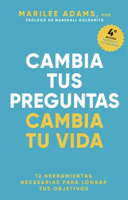 Cambia Tus Preguntas, Cambia Tu Vida (Verändere deine Fragen, verändere dein Leben, spanische Ausgabe) - Cambia Tus Preguntas, Cambia Tu Vida (Change Your Question, Change Your Life Spanish Edition)