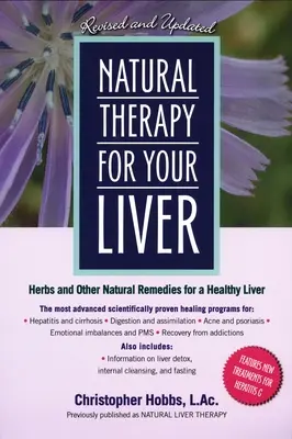 Natürliche Therapie für Ihre Leber: Kräuter und andere natürliche Heilmittel für eine gesunde Leber - Natural Therapy for Your Liver: Herbs and Other Natural Remedies for a Healthy Liver