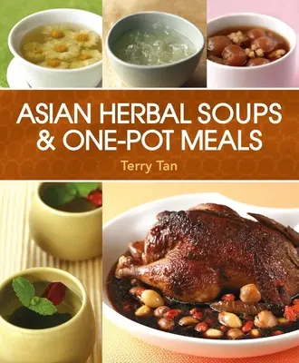 Asiatische Kräutersuppen und Ein-Topf-Gerichte - Asian Herbal Soups and One-Pot Meals