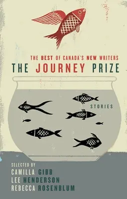 The Journey Prize Stories 21: Das Beste von Kanadas neuen Schriftstellern - The Journey Prize Stories 21: The Best of Canada's New Writers