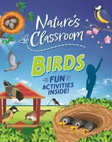 Das Klassenzimmer der Natur: Das Klassenzimmer der Natur: Vögel - Geh nach draußen und beobachte die Vögel in diesem Sommer im wilden Klassenzimmer der Natur! - Nature's Classroom: Nature's Classroom: Birds - Get outside and get birding this summer in nature's wild classroom!
