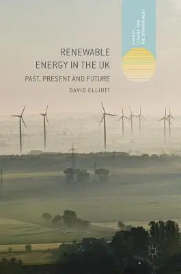 Erneuerbare Energien in Großbritannien: Vergangenheit, Gegenwart und Zukunft - Renewable Energy in the UK: Past, Present and Future