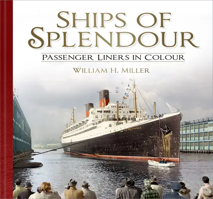 Schiffe in voller Pracht: Passagierschiffe in Farbe - Ships of Splendour: Passenger Liners in Colour