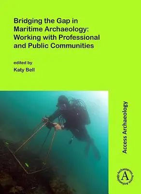 Die Überbrückung der Kluft in der maritimen Archäologie: Zusammenarbeit mit professionellen und öffentlichen Gemeinschaften - Bridging the Gap in Maritime Archaeology: Working with Professional and Public Communities