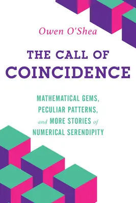 Der Ruf des Zufalls: Mathematische Edelsteine, merkwürdige Muster und weitere Geschichten über numerische Glücksfälle - The Call of Coincidence: Mathematical Gems, Peculiar Patterns, and More Stories of Numerical Serendipity