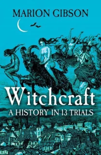Hexerei - Eine Geschichte in dreizehn Prozessen - Witchcraft - A History in Thirteen Trials