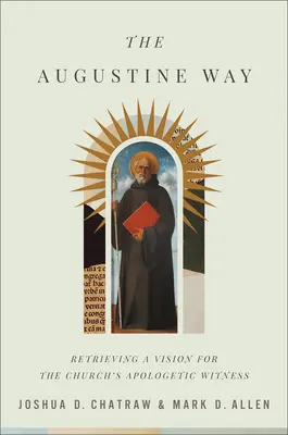 Der Weg des Augustinus: Die Wiedergewinnung einer Vision für das apologetische Zeugnis der Kirche - The Augustine Way: Retrieving a Vision for the Church's Apologetic Witness