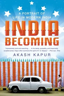 India Becoming: Ein Porträt des Lebens im modernen Indien - India Becoming: A Portrait of Life in Modern India