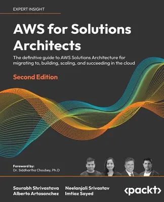 AWS für Lösungsarchitekten - Zweite Ausgabe: Der maßgebliche Leitfaden zur AWS-Lösungsarchitektur für die Migration zu, den Aufbau, die Skalierung und den Erfolg - AWS for Solutions Architects - Second Edition: The definitive guide to AWS Solutions Architecture for migrating to, building, scaling, and succeeding