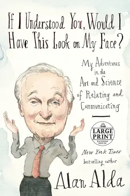 Wenn ich dich verstehen würde, hätte ich dann diesen Gesichtsausdruck? Meine Abenteuer in der Kunst und Wissenschaft der Beziehung und Kommunikation - If I Understood You, Would I Have This Look on My Face?: My Adventures in the Art and Science of Relating and Communicating