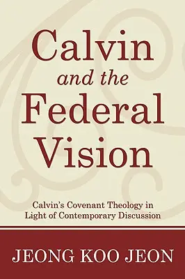 Calvin und die föderale Vision - Calvin and the Federal Vision