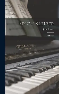 Erich Kleiber: Memoiren - Erich Kleiber: a Memoir