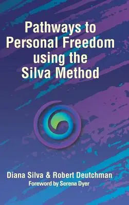 Wege zur persönlichen Freiheit mit der Silva-Methode - Pathways to Personal Freedom Using the Silva Method