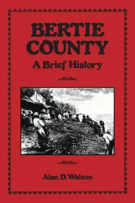 Bertie Grafschaft: Eine kurze Geschichte - Bertie County: A Brief History