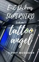 E-Z Dickens Superhero: Buch Eins: Tattoo Angel - E-Z Dickens Superhero: Book One: Tattoo Angel