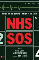 NHS SOS - Wie der NHS verraten wurde - und wie wir ihn retten können - NHS SOS - How the NHS Was Betrayed - and How We Can Save It