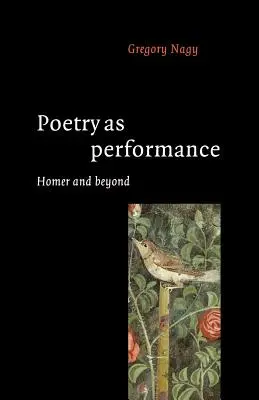 Poesie als Performance: Homer und darüber hinaus - Poetry as Performance: Homer and Beyond