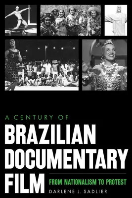 Ein Jahrhundert des brasilianischen Dokumentarfilms: Vom Nationalismus zum Protest - A Century of Brazilian Documentary Film: From Nationalism to Protest