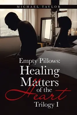 Leere Kissen: Heilung von Herzensangelegenheiten: Trilogie I - Empty Pillows: Healing Matters of the Heart: Trilogy I