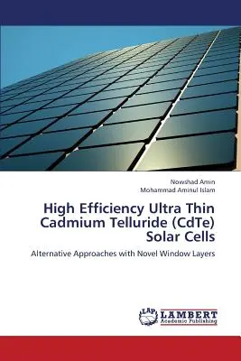 Ultradünne Cadmiumtellurid (CdTe)-Solarzellen mit hohem Wirkungsgrad - High Efficiency Ultra Thin Cadmium Telluride (CdTe) Solar Cells