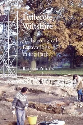 Littlecote, Wiltshire: Archäologische Ausgrabungen im Park - Littlecote, Wiltshire: Archaeological Excavations in the Park