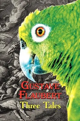 Französische Klassiker auf Französisch und Englisch: Drei Erzählungen von Gustave Flaubert (zweisprachiges Buch) - French Classics in French and English: Three Tales by Gustave Flaubert (Dual-Language Book)