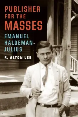 Verleger für die Massen, Emanuel Haldeman-Julius - Publisher for the Masses, Emanuel Haldeman-Julius