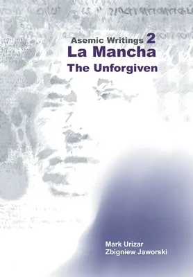 Asemische Schriften 2: La Mancha - Die Unvergebenen - Asemic Writings 2: La Mancha -The Unforgiven