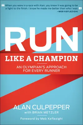 Laufen wie ein Champion: Der Ansatz eines Olympioniken für jeden Läufer - Run Like a Champion: An Olympian's Approach for Every Runner