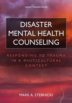 Beratung in Katastrophenfällen zur psychischen Gesundheit: Reaktion auf Trauma in einem multikulturellen Kontext - Disaster Mental Health Counseling: Responding to Trauma in a Multicultural Context