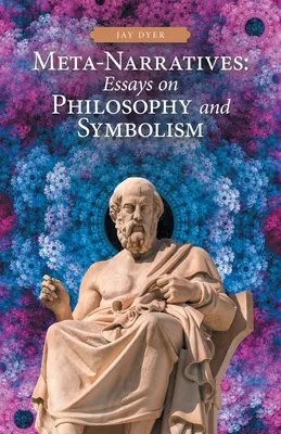 Meta-Erzählungen: Essays über Philosophie und Symbolismus - Meta-Narratives: Essays on Philosophy and Symbolism