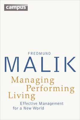 Managing Performing Living: Effektives Management für eine neue Welt - Zweite Auflage - Managing Performing Living: Effective Management for a New World - Second Edition