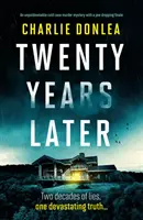 Twenty Years Later - Ein unaufhaltsamer Kriminalroman mit einem atemberaubenden Finale - Twenty Years Later - An unputdownable cold case murder mystery with a jaw dropping finale