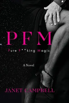 Pfm: Pure F**king Magic: Ein Roman - Pfm: Pure F**king Magic: A Novel