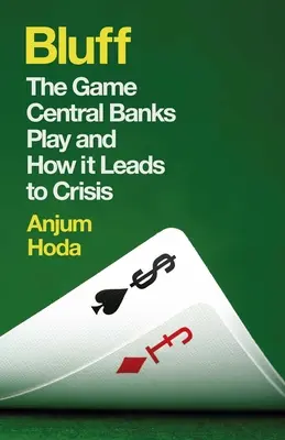 Bluff: Das Spiel der Zentralbanken und wie es zur Krise führt - Bluff: The Game Central Banks Play and How It Leads to Crisis