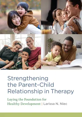 Stärkung der Eltern-Kind-Beziehung in der Therapie: Das Fundament für eine gesunde Entwicklung legen - Strengthening the Parent-Child Relationship in Therapy: Laying the Foundation for Healthy Development