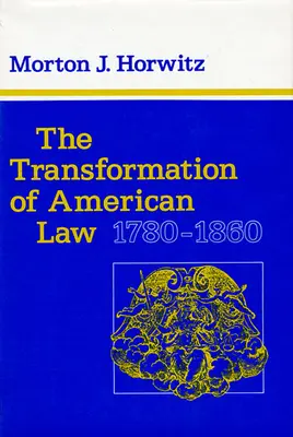 Der Wandel des amerikanischen Rechts, 1780-1860 - The Transformation of American Law, 1780-1860