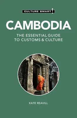 Kambodscha - Culture Smart!: Der unverzichtbare Leitfaden für Brauchtum und Kultur - Cambodia - Culture Smart!: The Essential Guide to Customs & Culture