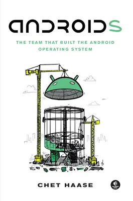 Androiden: Das Team, das das Android-Betriebssystem entwickelt hat - Androids: The Team That Built the Android Operating System