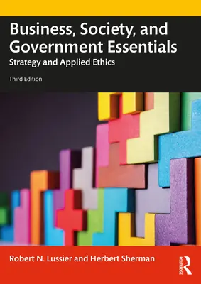 Grundlagen von Wirtschaft, Gesellschaft und Staat: Strategie und angewandte Ethik - Business, Society and Government Essentials: Strategy and Applied Ethics