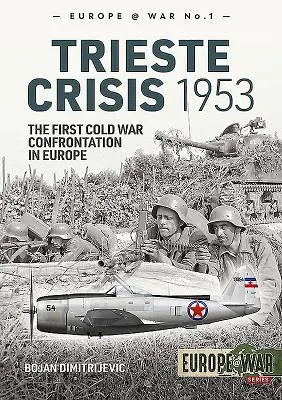 Triest-Krise 1953: Die erste Konfrontation des Kalten Krieges in Europa - Trieste Crisis 1953: The First Cold War Confrontation in Europe