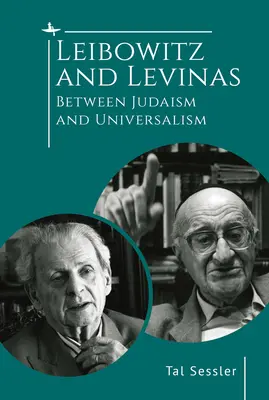 Leibowitz und Levinas: Zwischen Judentum und Universalismus - Leibowitz and Levinas: Between Judaism and Universalism