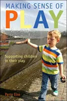Making Sense of Play: Kinder in ihrem Spiel unterstützen - Making Sense of Play: Supporting children in their play
