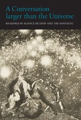 Ein Gespräch, das größer ist als das Universum: Lektüre der Science Fiction und des Phantastischen 1762-2017 - A Conversation Larger Than the Universe: Readings in Science Fiction and the Fantastic 1762-2017